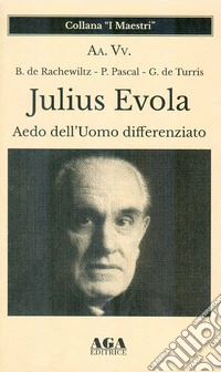 Julius Evola. Aedo dell'Uomo differenziato