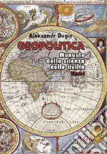 Geopolitica. Manuale della scienza delle civiltà libro