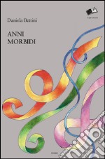 Anni morbidi libro