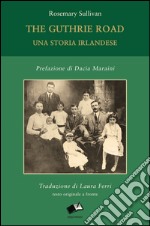 The Guthrie Road. Una storia irlandese. Testo inglese a fronte. Ediz. bilingue