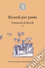 Ricordi per posta. Frammenti di ricordi 13 libro