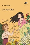 Un amore. Inobliabile, imperituro, unico, indefinibile libro di Maselli Maria