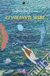 Ci voleva il mare libro di Costa Gabriella