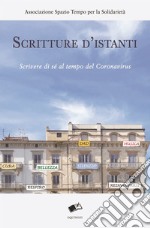 Scritture d'istanti. Scrivere di sé al tempo del Coronavirus libro