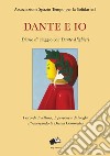 Dante e io. Diario di viaggio con Dante Alighieri. I ricordi di lettura, di persone e di luoghi attraversando la Divina Commedia libro di Associazione Spazio Tempo per la Solidarietà (cur.)