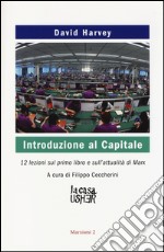 Introduzione al Capitale. 12 lezioni sul primo libro e sull'attualità di Marx libro