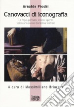 Canovacci di iconografia. La regia pensata: lezioni aperte verso una nuova disciplina teatrale libro