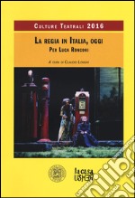 La regia teatrale in Italia, oggi. Culture teatrali 2016 libro