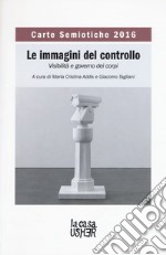 Carte semiotiche. Le immagini del controllo. Visibilità e governo dei corpi (2016) libro