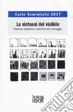 Carte semiotiche. La sintassi del visibile. Pratiche, estetiche e retoriche (2017)