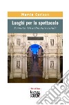 Luoghi per lo spettacolo. Semiotica dell'architettura teatrale libro