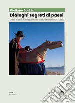 Dialoghi segreti di paesi. Visite e canti nell'Appennino tosco-emiliano 1974-2020 libro