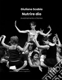 Nutrire Dio. Avvicinamento a Dionisio libro