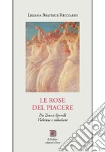 Le rose del Piacere. Da Zeus a Sperelli, violenza e seduzione libro