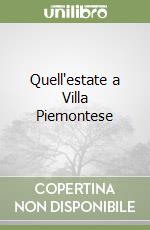 Quell'estate a Villa Piemontese libro