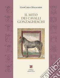 Il mito dei cavalli gonzagheschi libro