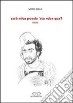 Sarà mica poesia 'sta roba qua? libro