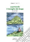 Aspettando il risveglio del drago. Racconti brevi libro