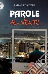 Parole al vento libro di Piscitelli Raffaele