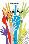 I colori della vita libro