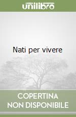 Nati per vivere libro