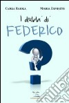 I dubbi di Federico libro di Esposito Maria Raiola Carla