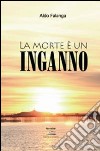 La morte è un inganno libro di Falanga Aldo