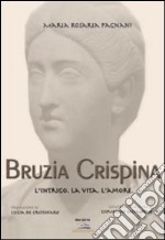 Bruzia Crispina. L'intrigo, la vita, l'amore