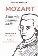 Mozart. Bella mia fiamma, addio libro