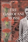 Tre garofani rossi libro