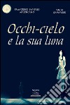 Occhi-cielo e la sua luna libro