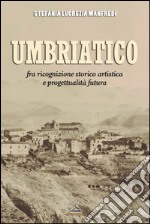 Umbriatico. Fra ricognizione storico artistica e progettualità futura