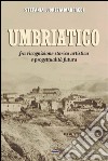 Umbriatico. Fra ricognizione storico artistica e progettualità futura libro