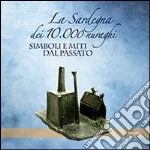 La Sardegna dei 10.000 nuraghi. Miti e simboli dal passato libro