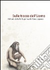 Sulle tracce dell'uomo. I monti della Tolfa prima di Homo Sapiens libro