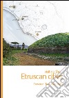 Visiting the etruscan cities. Cerveteri, Tarquinia, Vulci. Con App libro