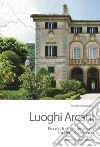 Luoghi arcani. Piccolo tour del mistero tra Siena e provincia libro di Coppolaro Annalisa