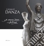 A tempo di danza. In armonia grazia e bellezza libro