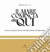 Il mare comincia da qui. L'offesa non percepita: riflessioni sulle cattive abitudini dell'essere umano. Ediz. illustrata libro