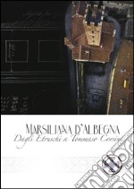 Marsiliana d'Albenga. Dagli Etruschi a Tommaso Corsini libro