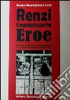 Renzi commissario eroe dalla corte di Savoia ai lager nazisti, la vicenda di Camillo e Franca Renzi libro