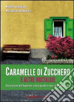 Caramelle di zucchero e altre nostalgie. Storie minime dell'Appennino, ovvero quando le cose raccontano la vita libro