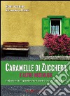 Caramelle di zucchero e altre nostalgie. Storie minime dell'Appennino, ovvero quando le cose raccontano la vita libro