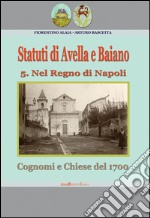 Statuti di Avella e Baiano (ex Nola oggi Avellino). Cognomi e chiese del 1700. Nel regno di Napoli