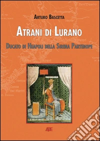 Atrani di Lurano. Ducato Heapoli di Sirena Partenope libro