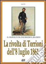 La rivolta dei torrioni dell'8 luglio 1861. Esplode il brigantaggio in Irpinia in attesa del generale Bosco libro