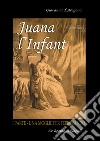 Juana l'Infant. Una moglie per Ferdinando. Vol. 1 libro di Bascetta Arturo Cuttrera Sabato