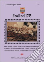 Eboli nel 1755. Catasto onciario del principato Citeriore. Gurgo, Mirabella, S. Abbrizi, Cioffato, Pescara, Tavoliello, Cappucini... libro