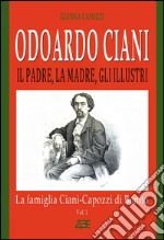 Odoardo Ciani. Il padre, la madre, gli illustri. La famiglia Ciani-Capozzi di Bonito