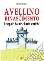 Avellino. L'altro volto del rinascimento libro